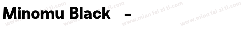 Minomu Black 字体字体转换